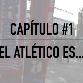 Diario de un atlético (I): #ElAtletiEs